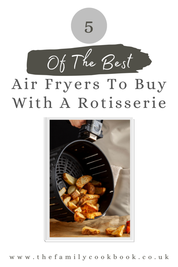 5 Of The Best Air Fryers To Buy With A Rotisserie 2023