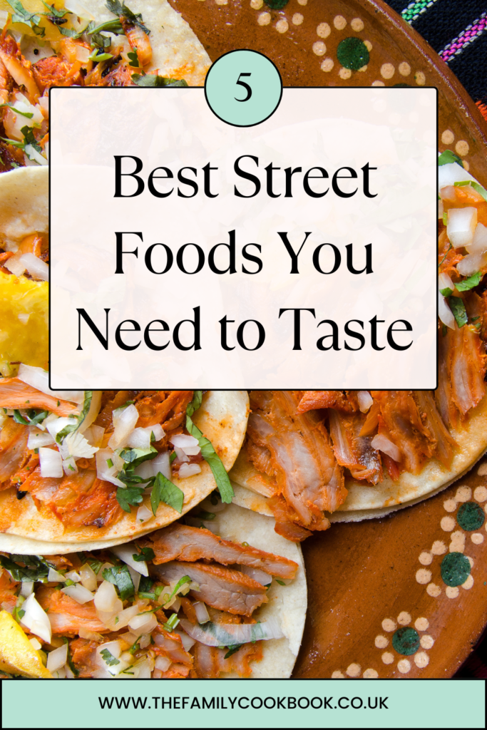 Global Gastronomy 5 Best Street Foods You Need to Taste